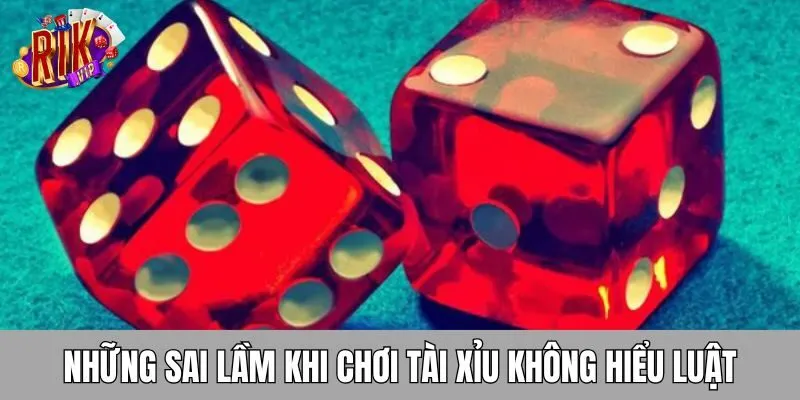 nhung-sai-lam-khi-choi-tai-xiu-khong-hieu-luat